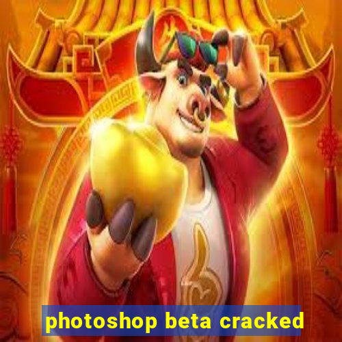 photoshop beta cracked